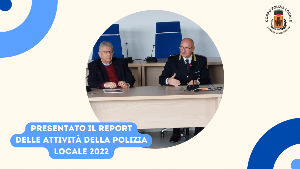 PRESENTATO IL REPORT DELLE ATTIVITA' DELLA POLIZIA LOCALE 2022